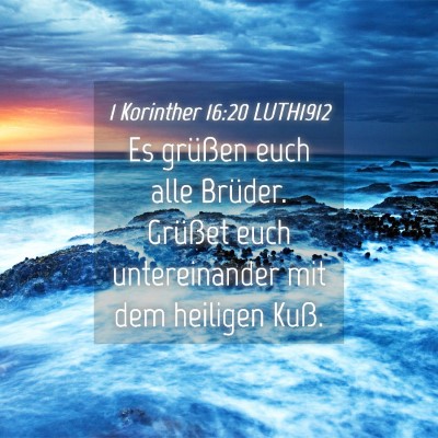 Picture 04 - 1 Korinther 16:20 LUTH1912 - Es grüßen euch alle Brüder. Grüßet euch - Bible Verse Picture