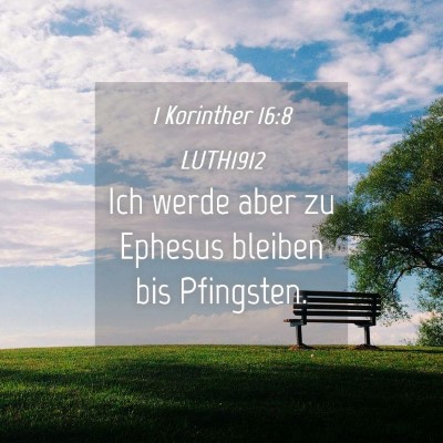 Picture 04 - 1 Korinther 16:8 LUTH1912 - Ich werde aber zu Ephesus bleiben bis - Bible Verse Picture