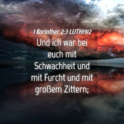 Picture 04 - 1 Korinther 2:3 LUTH1912 - Und ich war bei euch mit Schwachheit und mit - Bible Verse Picture