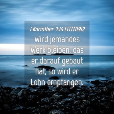 Picture 04 - 1 Korinther 3:14 LUTH1912 - Wird jemandes Werk bleiben, das er darauf gebaut - Bible Verse Picture