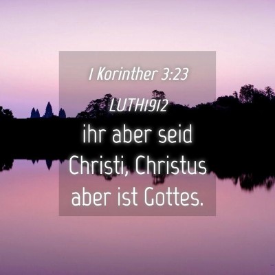Picture 04 - 1 Korinther 3:23 LUTH1912 - ihr aber seid Christi, Christus aber ist - Bible Verse Picture