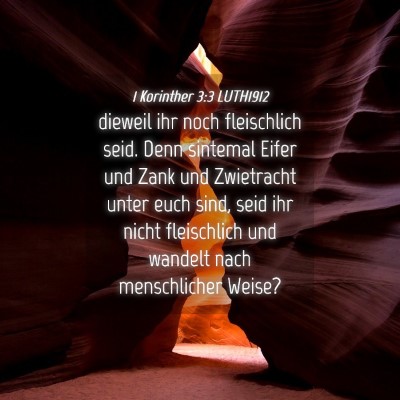 Picture 04 - 1 Korinther 3:3 LUTH1912 - dieweil ihr noch fleischlich seid. Denn sintemal - Bible Verse Picture