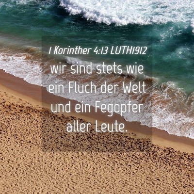 Picture 04 - 1 Korinther 4:13 LUTH1912 - wir sind stets wie ein Fluch der Welt und ein - Bible Verse Picture