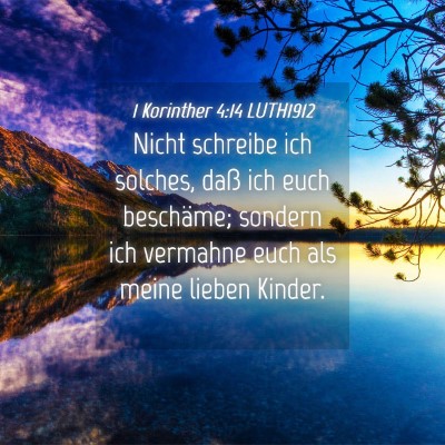 Picture 04 - 1 Korinther 4:14 LUTH1912 - Nicht schreibe ich solches, daß ich euch - Bible Verse Picture