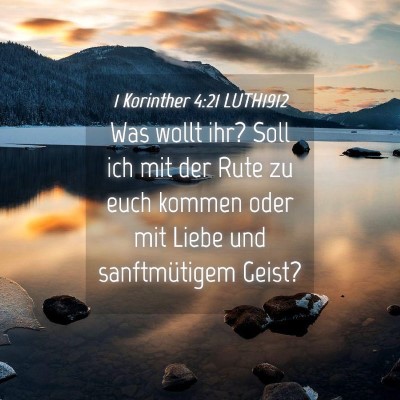 Picture 04 - 1 Korinther 4:21 LUTH1912 - Was wollt ihr? Soll ich mit der Rute zu euch - Bible Verse Picture