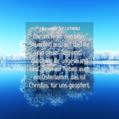 Picture 04 - 1 Korinther 5:7 LUTH1912 - Darum feget den alten Sauerteig aus, auf daß ihr - Bible Verse Picture