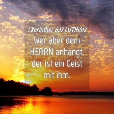 Picture 04 - 1 Korinther 6:17 LUTH1912 - Wer aber dem HERRN anhangt, der ist ein Geist mit - Bible Verse Picture