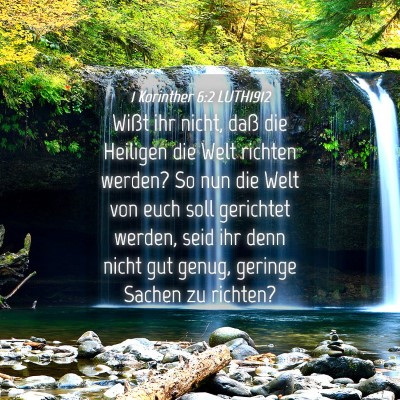 Picture 04 - 1 Korinther 6:2 LUTH1912 - Wißt ihr nicht, daß die Heiligen die Welt - Bible Verse Picture