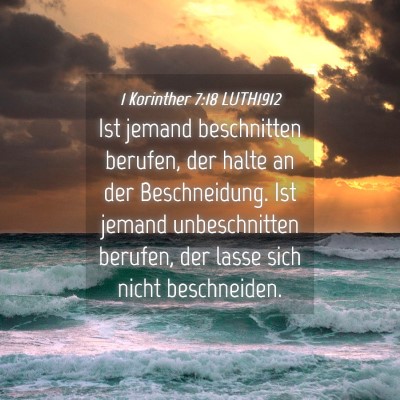 Picture 04 - 1 Korinther 7:18 LUTH1912 - Ist jemand beschnitten berufen, der halte an der - Bible Verse Picture