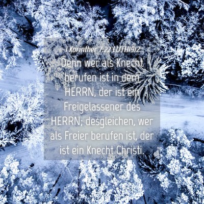 Picture 04 - 1 Korinther 7:22 LUTH1912 - Denn wer als Knecht berufen ist in dem HERRN, der - Bible Verse Picture