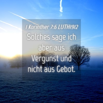Picture 04 - 1 Korinther 7:6 LUTH1912 - Solches sage ich aber aus Vergunst und nicht aus - Bible Verse Picture