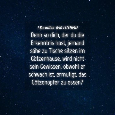 Picture 04 - 1 Korinther 8:10 LUTH1912 - Denn so dich, der du die Erkenntnis hast, jemand - Bible Verse Picture