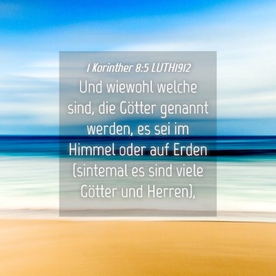 Picture 04 - 1 Korinther 8:5 LUTH1912 - Und wiewohl welche sind, die Götter genannt - Bible Verse Picture