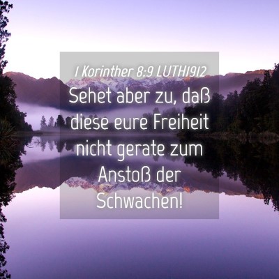Picture 04 - 1 Korinther 8:9 LUTH1912 - Sehet aber zu, daß diese eure Freiheit nicht - Bible Verse Picture