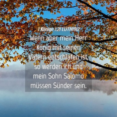Picture 04 - 1 Könige 1:21 LUTH1912 - Wenn aber mein Herr König mit seinen Vätern - Bible Verse Picture