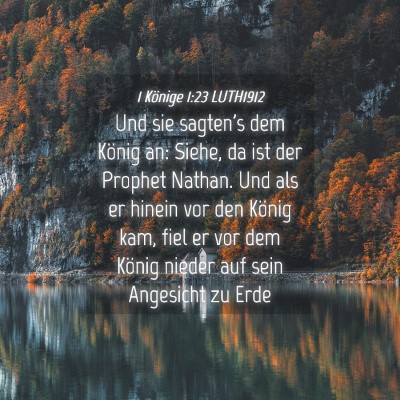 Picture 04 - 1 Könige 1:23 LUTH1912 - Und sie sagten's dem König an: Siehe, da ist der - Bible Verse Picture