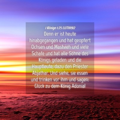 Picture 04 - 1 Könige 1:25 LUTH1912 - Denn er ist heute hinabgegangen und hat geopfert - Bible Verse Picture