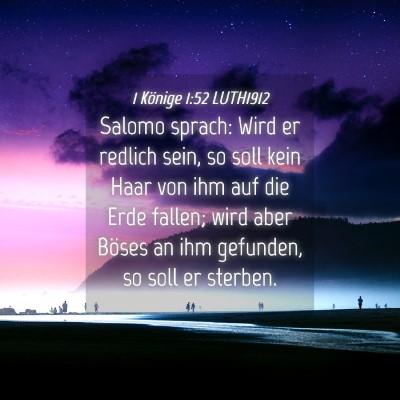 Picture 04 - 1 Könige 1:52 LUTH1912 - Salomo sprach: Wird er redlich sein, so soll kein - Bible Verse Picture