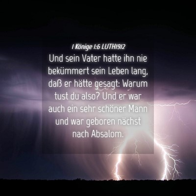 Picture 04 - 1 Könige 1:6 LUTH1912 - Und sein Vater hatte ihn nie bekümmert sein - Bible Verse Picture