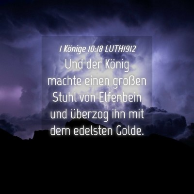 Picture 04 - 1 Könige 10:18 LUTH1912 - Und der König machte einen großen Stuhl von - Bible Verse Picture