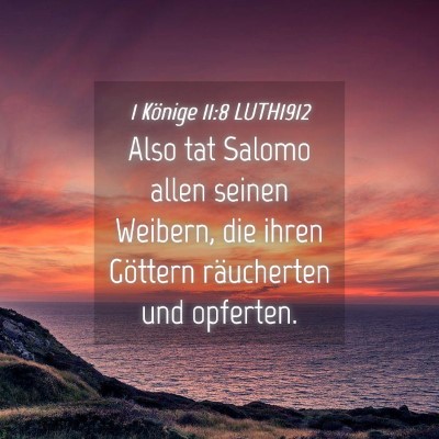 Picture 04 - 1 Könige 11:8 LUTH1912 - Also tat Salomo allen seinen Weibern, die ihren - Bible Verse Picture