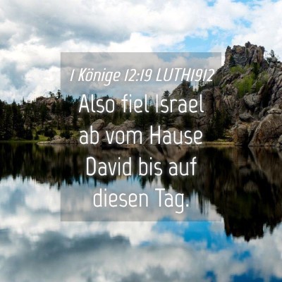 Picture 04 - 1 Könige 12:19 LUTH1912 - Also fiel Israel ab vom Hause David bis auf - Bible Verse Picture