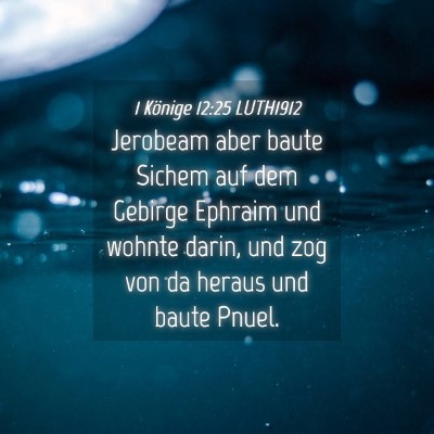 Picture 04 - 1 Könige 12:25 LUTH1912 - Jerobeam aber baute Sichem auf dem Gebirge - Bible Verse Picture
