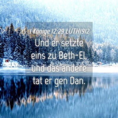 Picture 04 - 1 Könige 12:29 LUTH1912 - Und er setzte eins zu Beth-El, und das andere tat - Bible Verse Picture