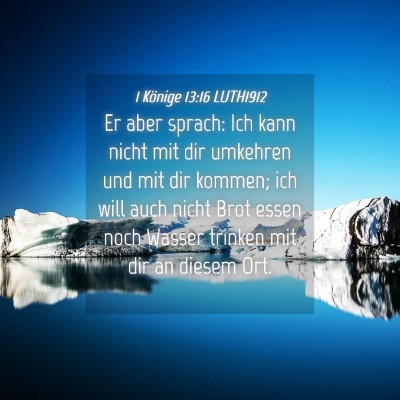 Picture 04 - 1 Könige 13:16 LUTH1912 - Er aber sprach: Ich kann nicht mit dir umkehren - Bible Verse Picture