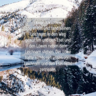 Picture 04 - 1 Könige 13:28 LUTH1912 - zog er hin und fand seinen Leichnam in den Weg - Bible Verse Picture