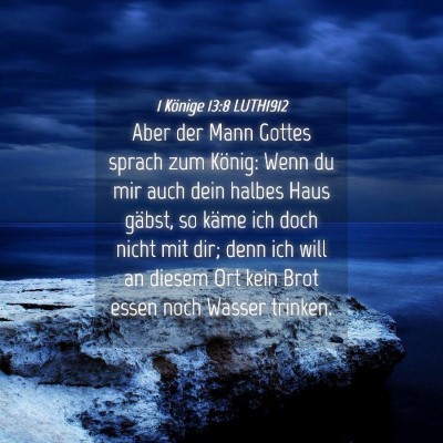 Picture 04 - 1 Könige 13:8 LUTH1912 - Aber der Mann Gottes sprach zum König: Wenn du - Bible Verse Picture