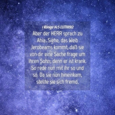 Picture 04 - 1 Könige 14:5 LUTH1912 - Aber der HERR sprach zu Ahia: Siehe, das Weib - Bible Verse Picture