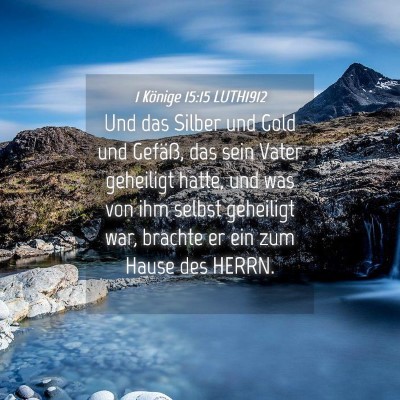 Picture 04 - 1 Könige 15:15 LUTH1912 - Und das Silber und Gold und Gefäß, das sein - Bible Verse Picture