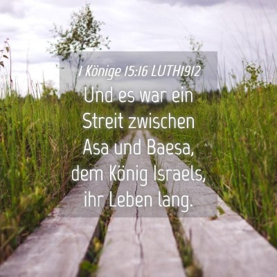 Picture 04 - 1 Könige 15:16 LUTH1912 - Und es war ein Streit zwischen Asa und Baesa, dem - Bible Verse Picture