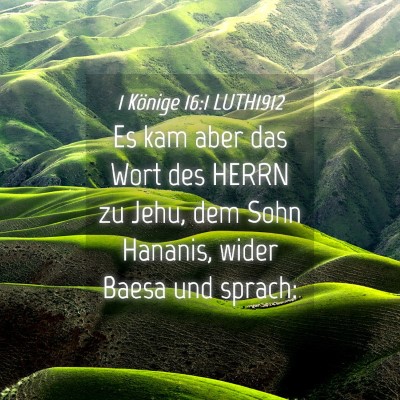 Picture 04 - 1 Könige 16:1 LUTH1912 - Es kam aber das Wort des HERRN zu Jehu, dem Sohn - Bible Verse Picture