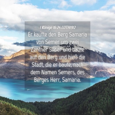Picture 04 - 1 Könige 16:24 LUTH1912 - Er kaufte den Berg Samaria von Semer um zwei - Bible Verse Picture