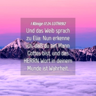Picture 04 - 1 Könige 17:24 LUTH1912 - Und das Weib sprach zu Elia: Nun erkenne ich, - Bible Verse Picture