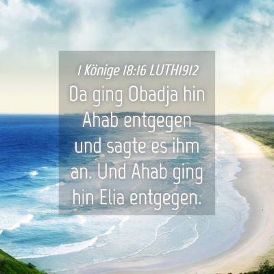 Picture 04 - 1 Könige 18:16 LUTH1912 - Da ging Obadja hin Ahab entgegen und sagte es ihm - Bible Verse Picture