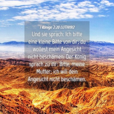 Picture 04 - 1 Könige 2:20 LUTH1912 - Und sie sprach: Ich bitte eine kleine Bitte von - Bible Verse Picture