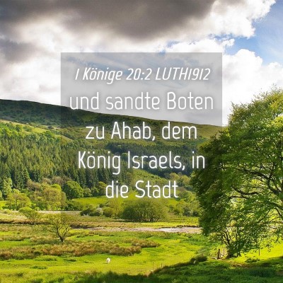 Picture 04 - 1 Könige 20:2 LUTH1912 - und sandte Boten zu Ahab, dem König Israels, in - Bible Verse Picture