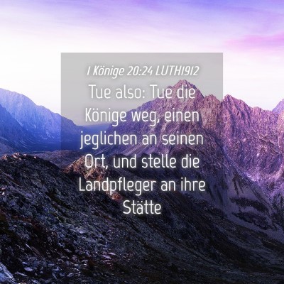 Picture 04 - 1 Könige 20:24 LUTH1912 - Tue also: Tue die Könige weg, einen jeglichen an - Bible Verse Picture