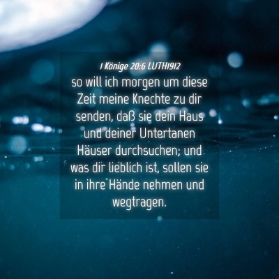 Picture 04 - 1 Könige 20:6 LUTH1912 - so will ich morgen um diese Zeit meine Knechte zu - Bible Verse Picture