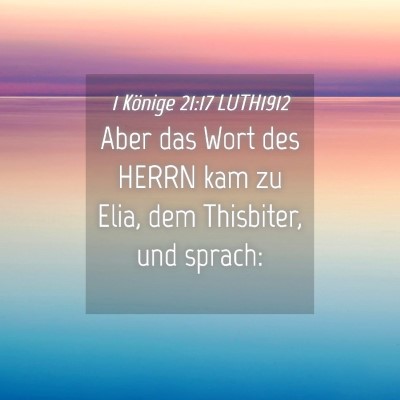 Picture 04 - 1 Könige 21:17 LUTH1912 - Aber das Wort des HERRN kam zu Elia, dem - Bible Verse Picture