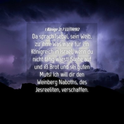 Picture 04 - 1 Könige 21:7 LUTH1912 - Da sprach Isebel, sein Weib, zu ihm: Was wäre - Bible Verse Picture