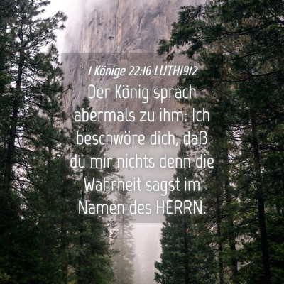 Picture 04 - 1 Könige 22:16 LUTH1912 - Der König sprach abermals zu ihm: Ich beschwöre - Bible Verse Picture