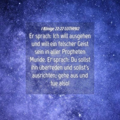 Picture 04 - 1 Könige 22:22 LUTH1912 - Er sprach: Ich will ausgehen und will ein - Bible Verse Picture