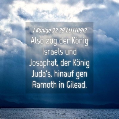 Picture 04 - 1 Könige 22:29 LUTH1912 - Also zog der König Israels und Josaphat, der - Bible Verse Picture