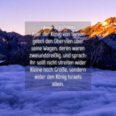 Picture 04 - 1 Könige 22:31 LUTH1912 - Aber der König von Syrien gebot den Obersten - Bible Verse Picture