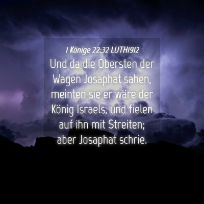 Picture 04 - 1 Könige 22:32 LUTH1912 - Und da die Obersten der Wagen Josaphat sahen, - Bible Verse Picture