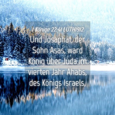 Picture 04 - 1 Könige 22:41 LUTH1912 - Und Josaphat, der Sohn Asas, ward König über - Bible Verse Picture